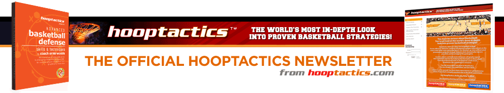 The HoopTactics Newletter From HoopTactics The World's Most In-Depth Look Into Proven Basketball Strategies